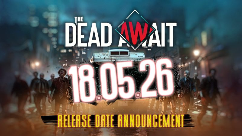 The Dead Await is set to launch May 18th!