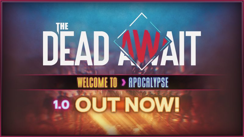 The Dead Await 1.0 – Available Now!